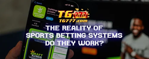 The Reality of Sports Betting Systems: Do They Work?